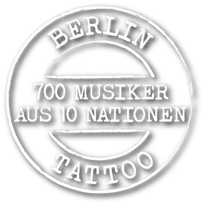 Berlin Tattoo - 700 MUSIKER AUS 10 NATIONEN